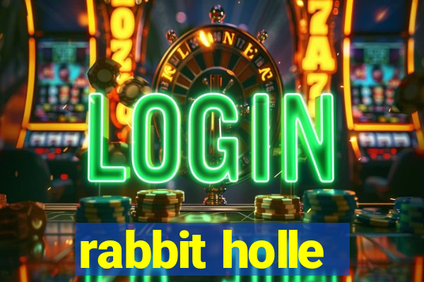 rabbit holle