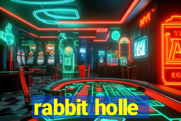 rabbit holle