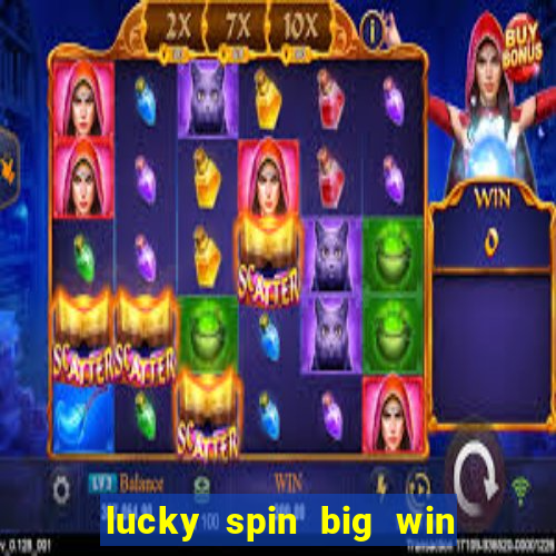 lucky spin big win real money