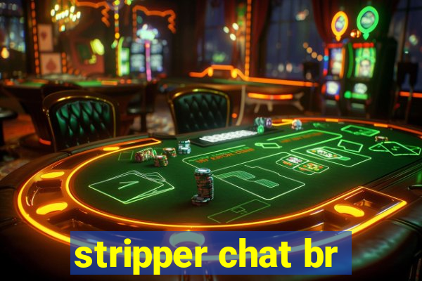 stripper chat br