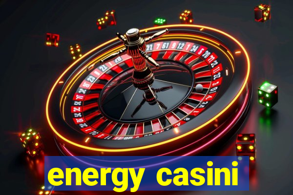 energy casini