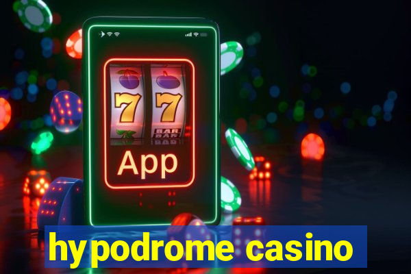 hypodrome casino