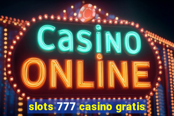 slots 777 casino gratis