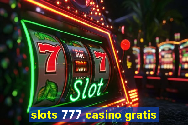 slots 777 casino gratis