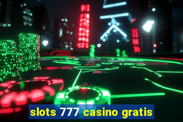 slots 777 casino gratis