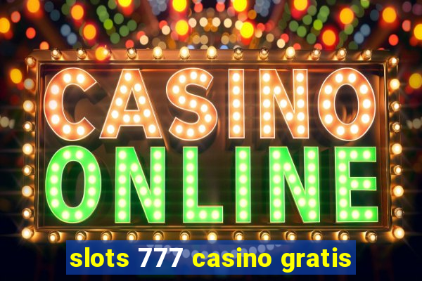 slots 777 casino gratis