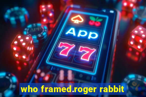 who framed.roger rabbit