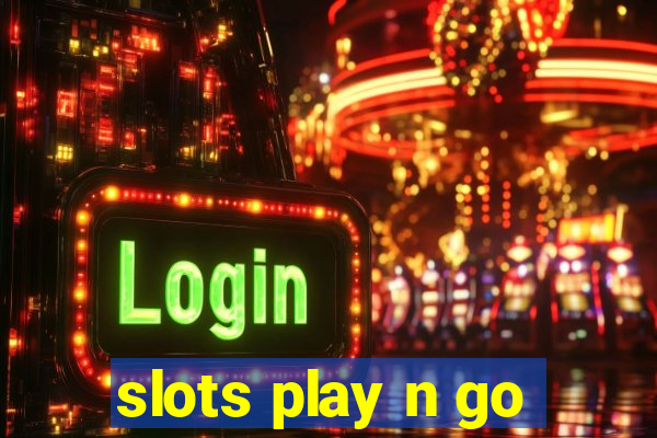 slots play n go