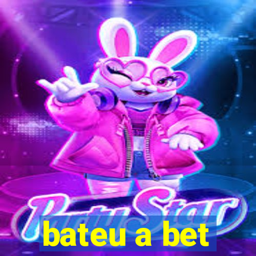 bateu a bet