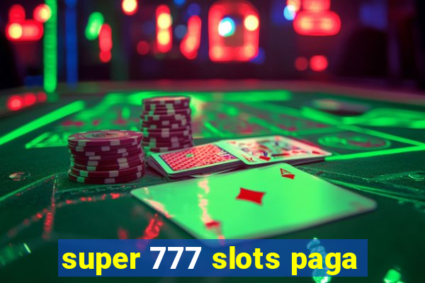 super 777 slots paga