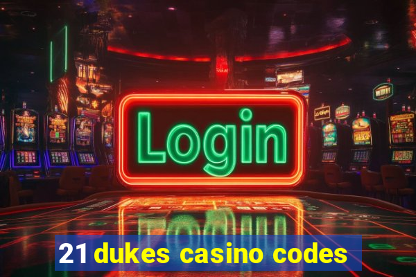 21 dukes casino codes