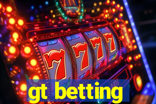 gt betting