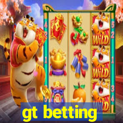 gt betting