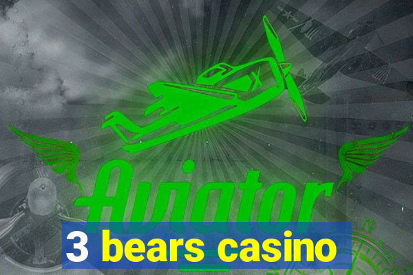 3 bears casino