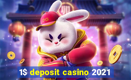 1$ deposit casino 2021