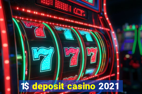 1$ deposit casino 2021