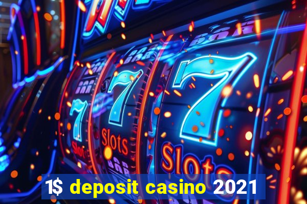 1$ deposit casino 2021