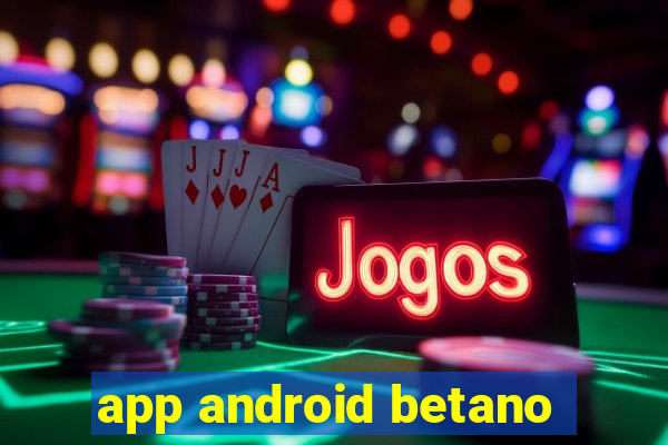 app android betano