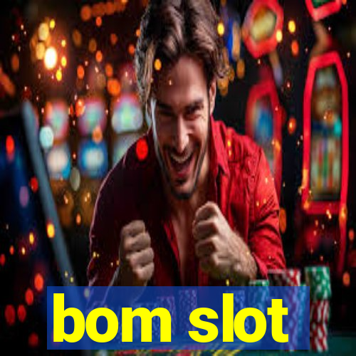 bom slot