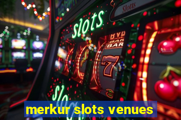 merkur slots venues