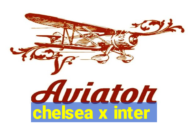 chelsea x inter