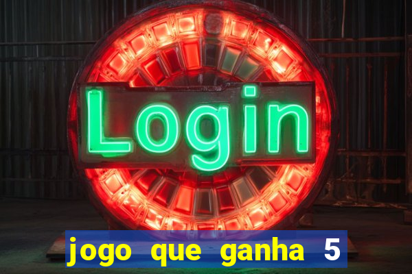 jogo que ganha 5 reais no cadastro