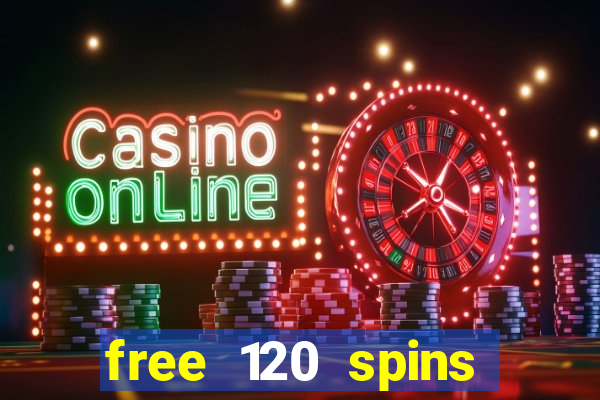 free 120 spins online casino