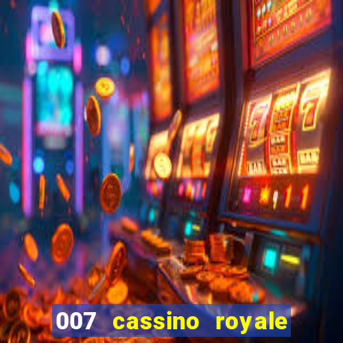 007 cassino royale casino royale