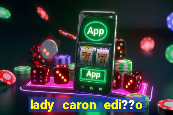 lady caron edi??o limitada baccarat