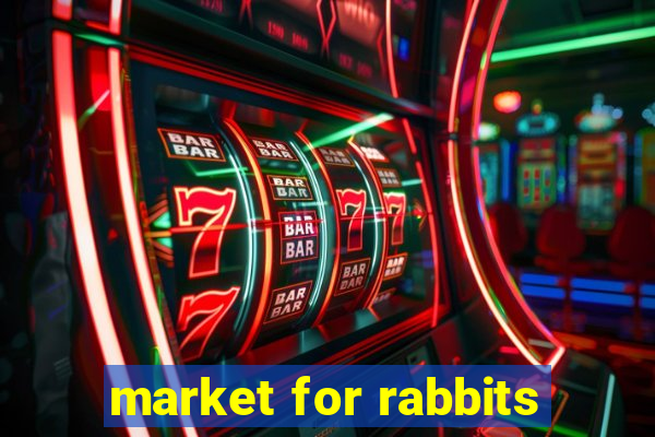 market for rabbits