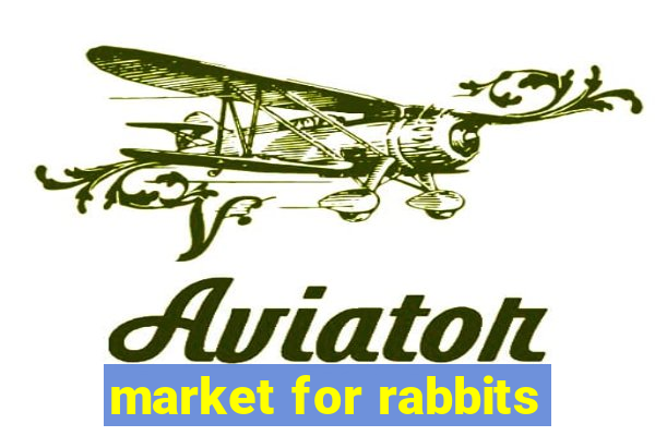 market for rabbits