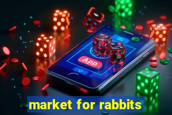 market for rabbits