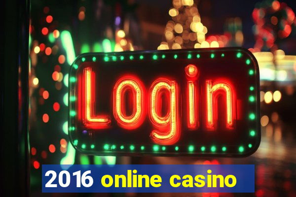 2016 online casino