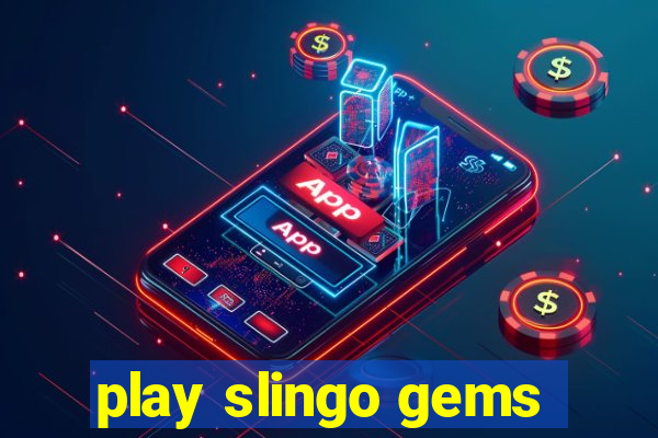 play slingo gems