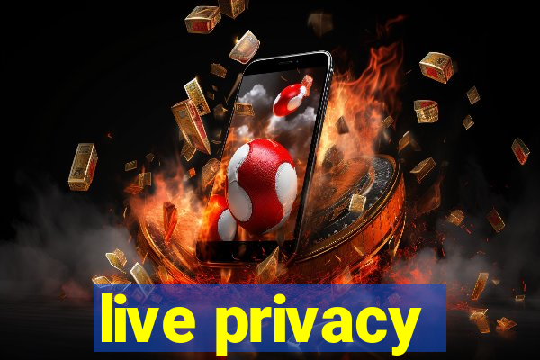 live privacy