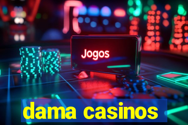 dama casinos