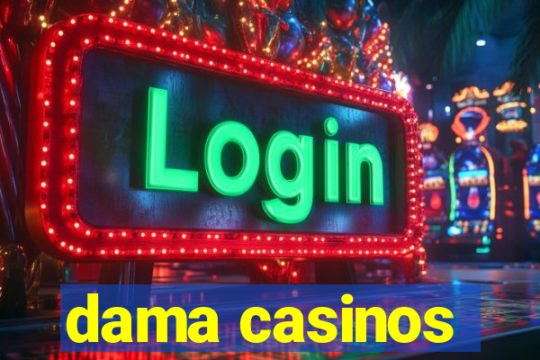 dama casinos