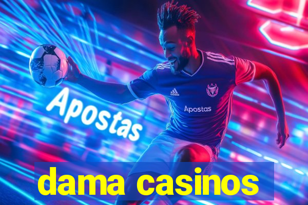 dama casinos