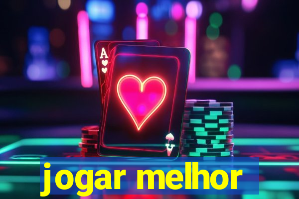 jogar melhor