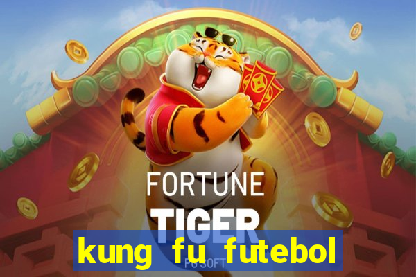 kung fu futebol clube online dublado