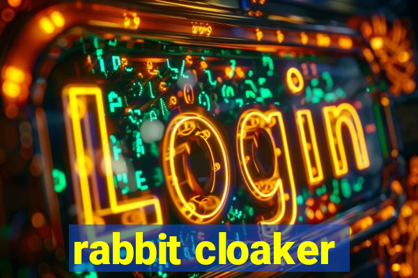 rabbit cloaker