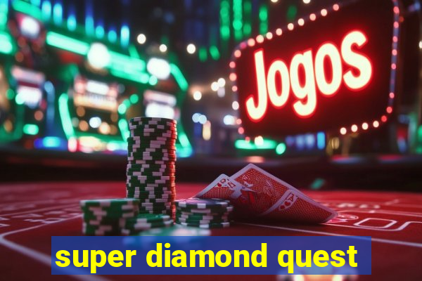 super diamond quest