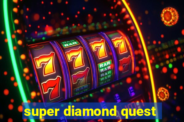 super diamond quest