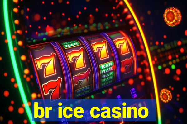 br ice casino