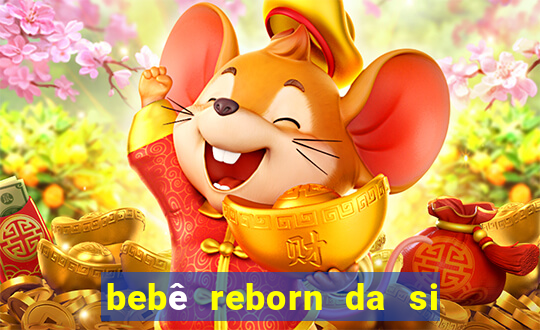 bebê reborn da si fortuna da luluca