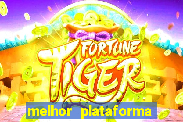 melhor plataforma do jogo do tigrinho