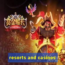 resorts and casinos