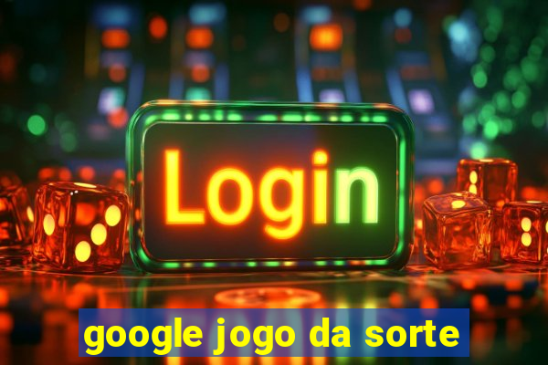 google jogo da sorte