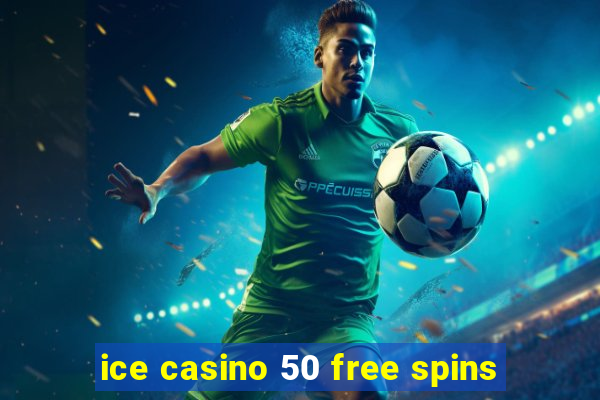 ice casino 50 free spins