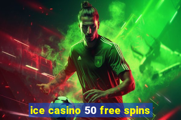 ice casino 50 free spins